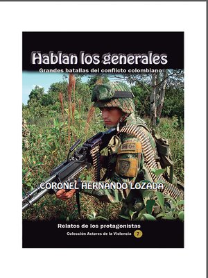 cover image of Hablan los generales. Grandes batallas del conflicto colombiano